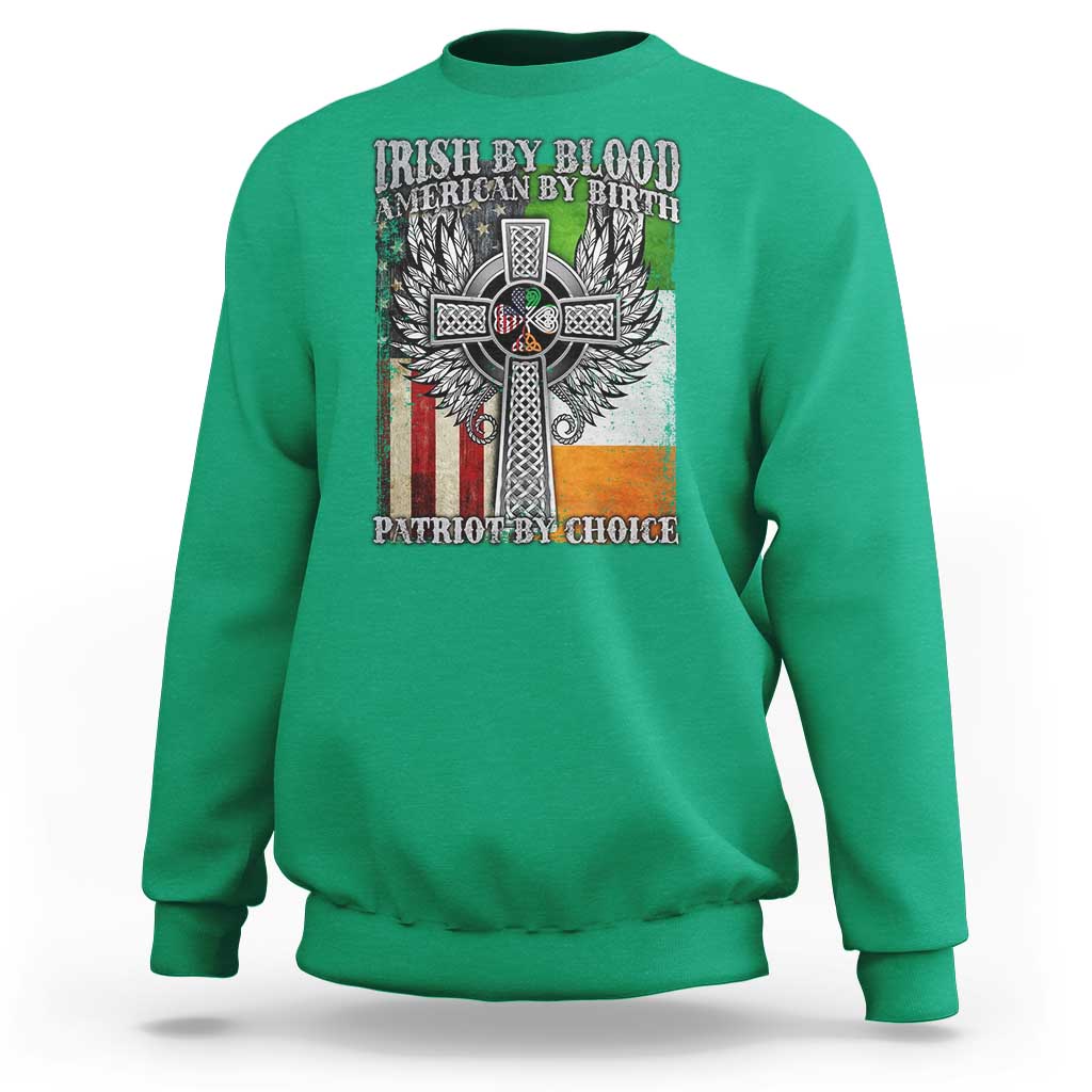 Irish Americans Sweatshirt Irish By Blood American By Birth Patriot By Choice Celtic Cross