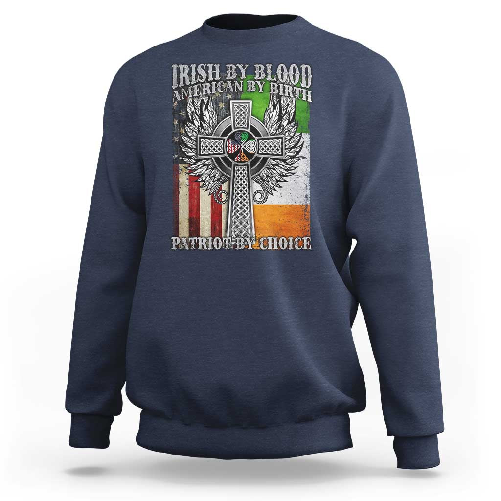 Irish Americans Sweatshirt Irish By Blood American By Birth Patriot By Choice Celtic Cross