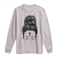 Ash Wednesday Messy Bun Ashes Cross Christian Religious Long Sleeve Shirt
