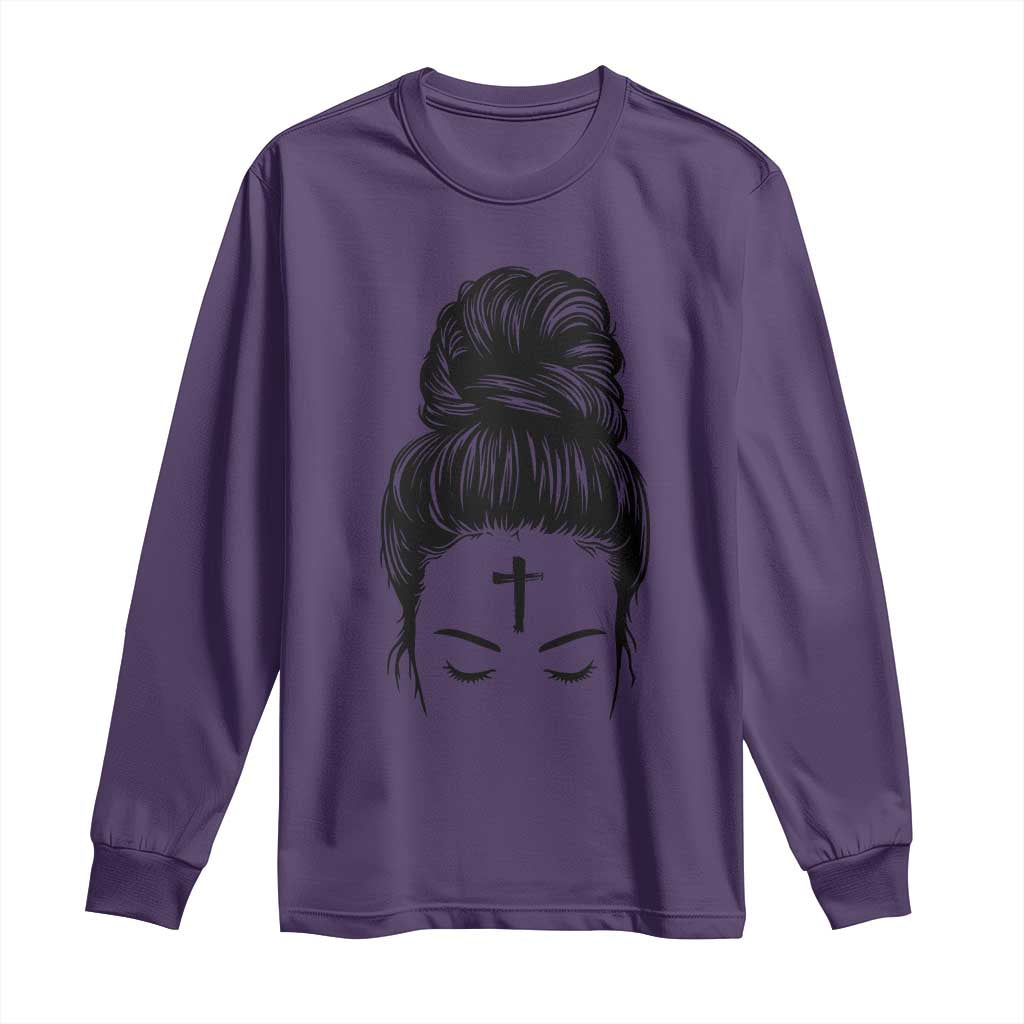 Ash Wednesday Messy Bun Ashes Cross Christian Religious Long Sleeve Shirt