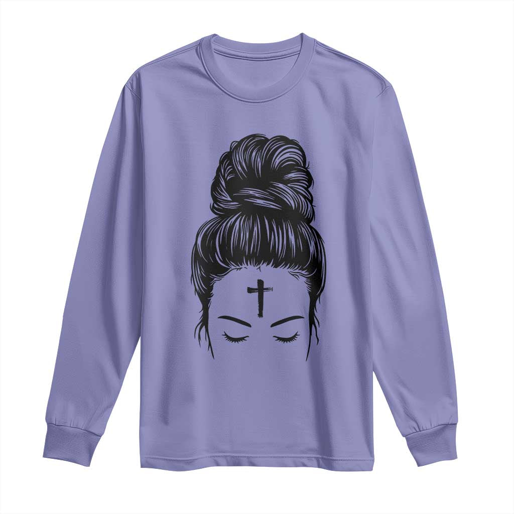 Ash Wednesday Messy Bun Ashes Cross Christian Religious Long Sleeve Shirt