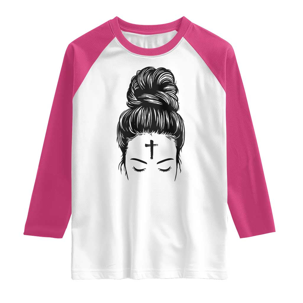 Ash Wednesday Messy Bun Ashes Cross Christian Religious Raglan Shirt