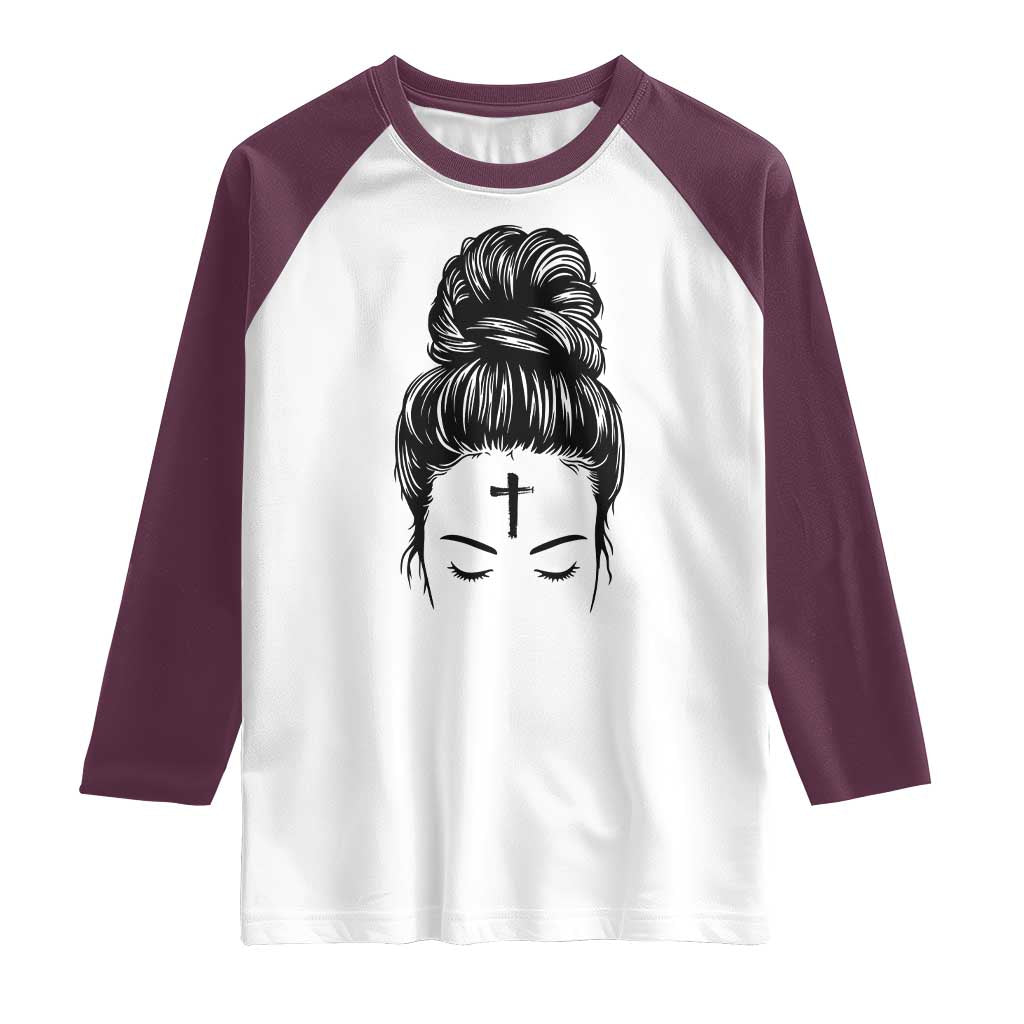 Ash Wednesday Messy Bun Ashes Cross Christian Religious Raglan Shirt