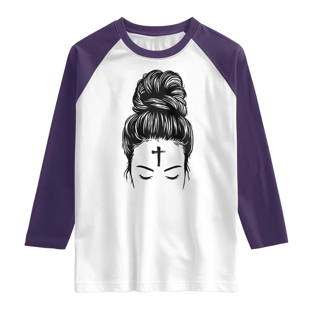 Ash Wednesday Messy Bun Ashes Cross Christian Religious Raglan Shirt