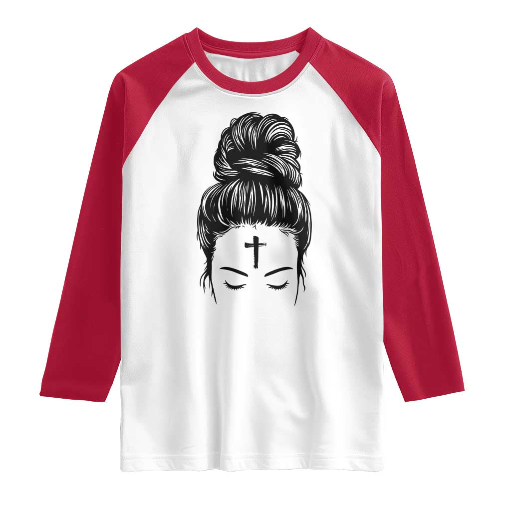 Ash Wednesday Messy Bun Ashes Cross Christian Religious Raglan Shirt