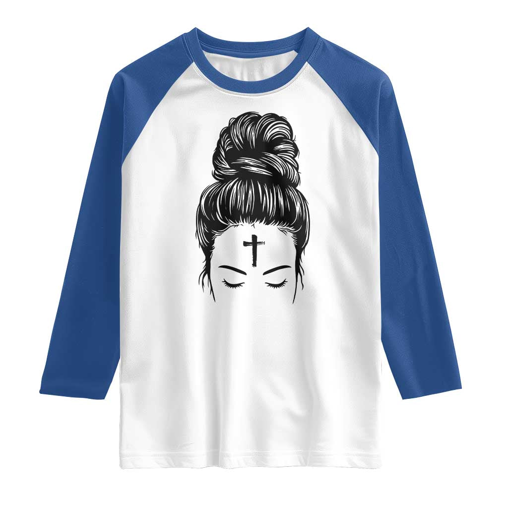Ash Wednesday Messy Bun Ashes Cross Christian Religious Raglan Shirt