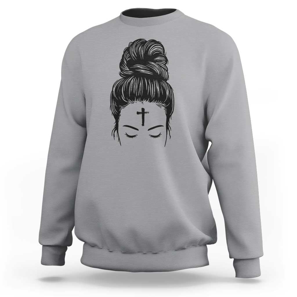 Ash Wednesday Messy Bun Ashes Cross Christian Religious Sweatshirt