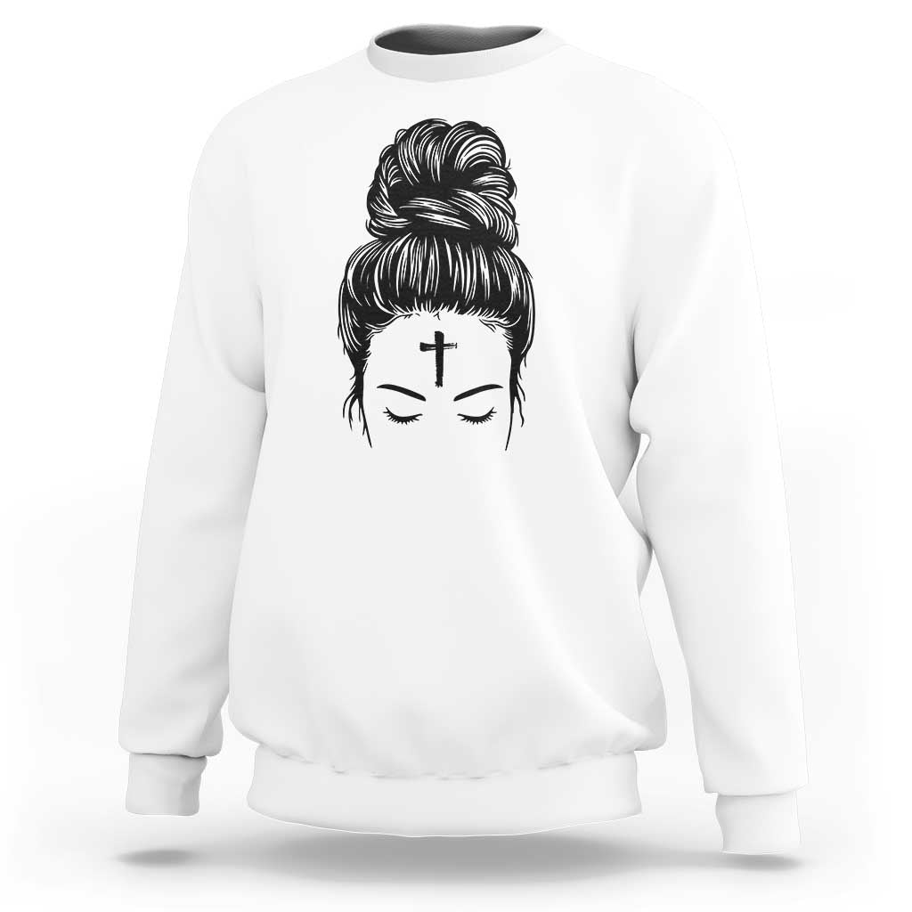 Ash Wednesday Messy Bun Ashes Cross Christian Religious Sweatshirt