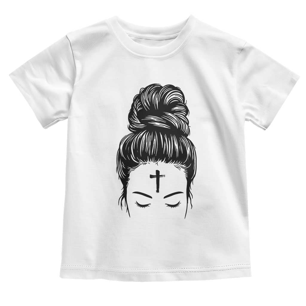 Ash Wednesday Messy Bun Ashes Cross Christian Religious Toddler T Shirt