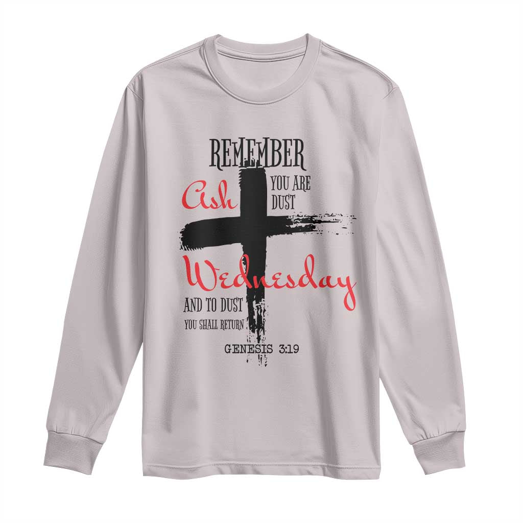 Ash Wednesday Long Sleeve Shirt Remember You are Dust And To Dust You Shall Return Genesis 3:19