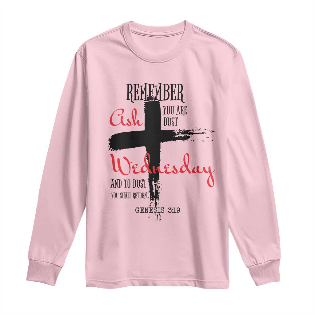Ash Wednesday Long Sleeve Shirt Remember You are Dust And To Dust You Shall Return Genesis 3:19