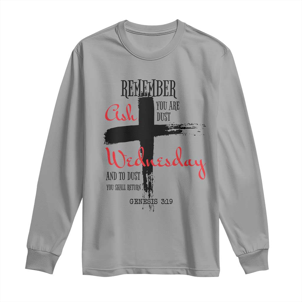 Ash Wednesday Long Sleeve Shirt Remember You are Dust And To Dust You Shall Return Genesis 3:19