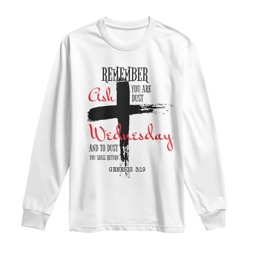 Ash Wednesday Long Sleeve Shirt Remember You are Dust And To Dust You Shall Return Genesis 3:19