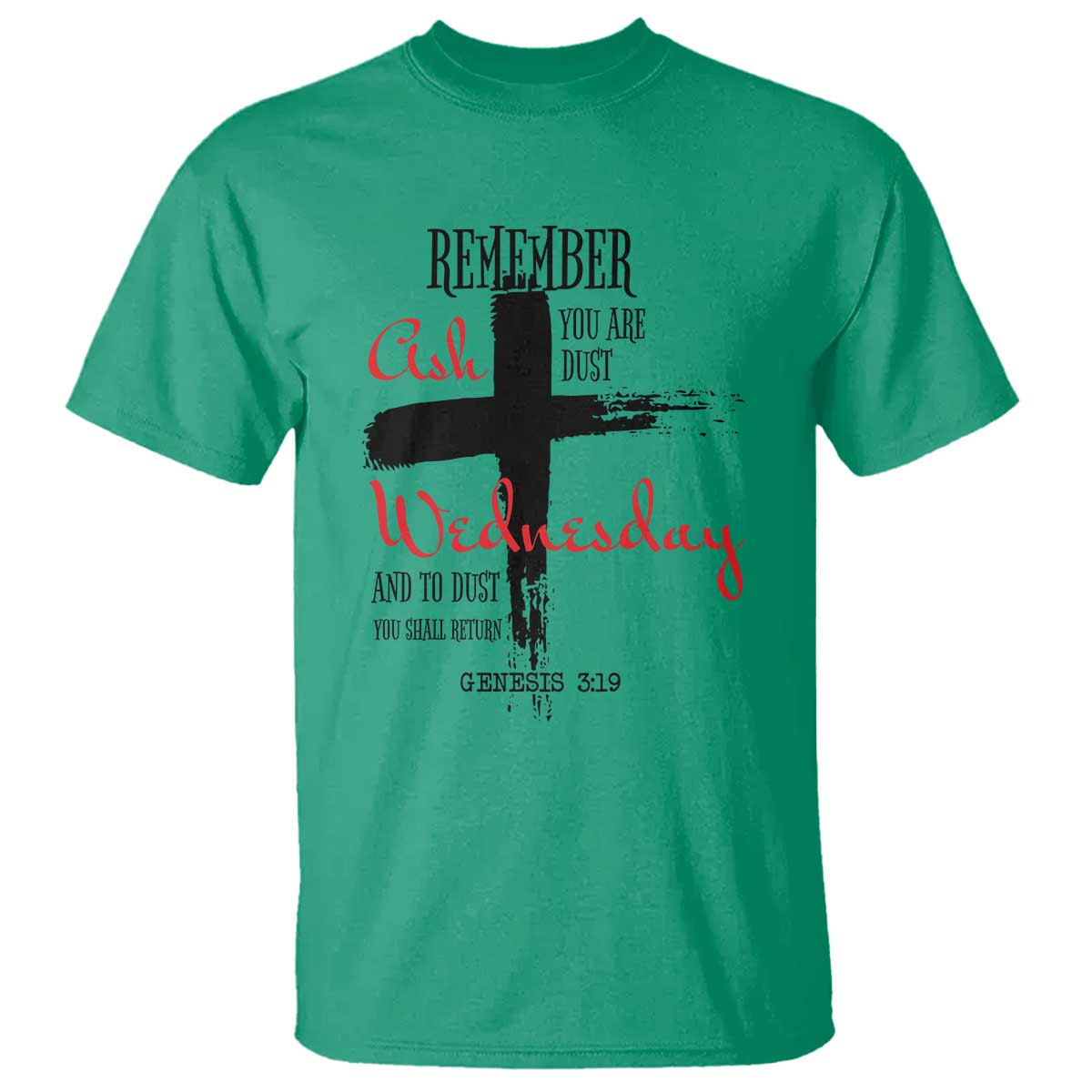 Ash Wednesday T Shirt Remember You are Dust And To Dust You Shall Return Genesis 3:19