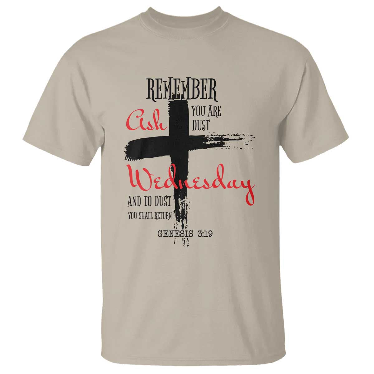 Ash Wednesday T Shirt Remember You are Dust And To Dust You Shall Return Genesis 3:19