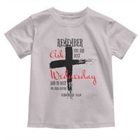 Ash Wednesday Toddler T Shirt Remember You are Dust And To Dust You Shall Return Genesis 3:19