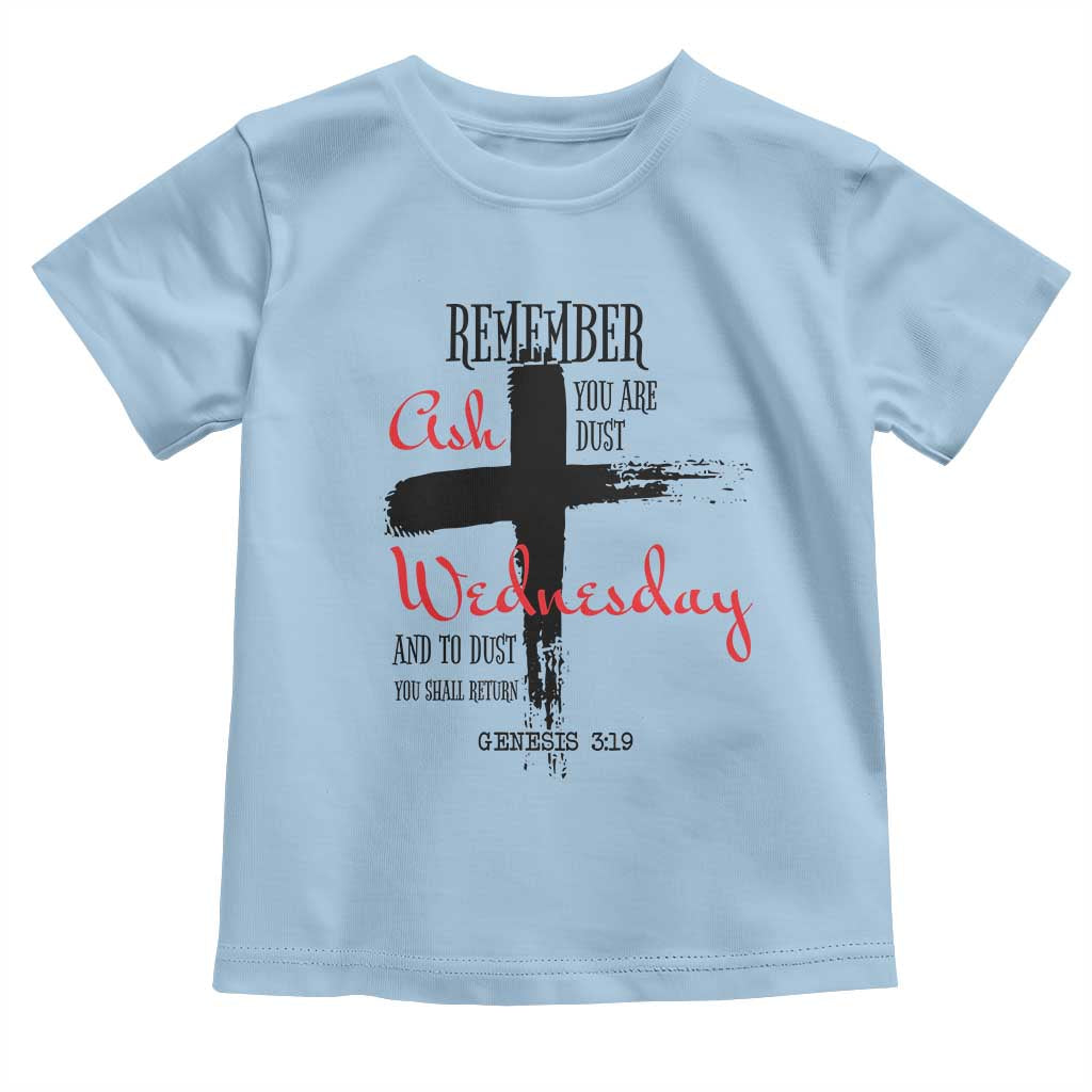Ash Wednesday Toddler T Shirt Remember You are Dust And To Dust You Shall Return Genesis 3:19
