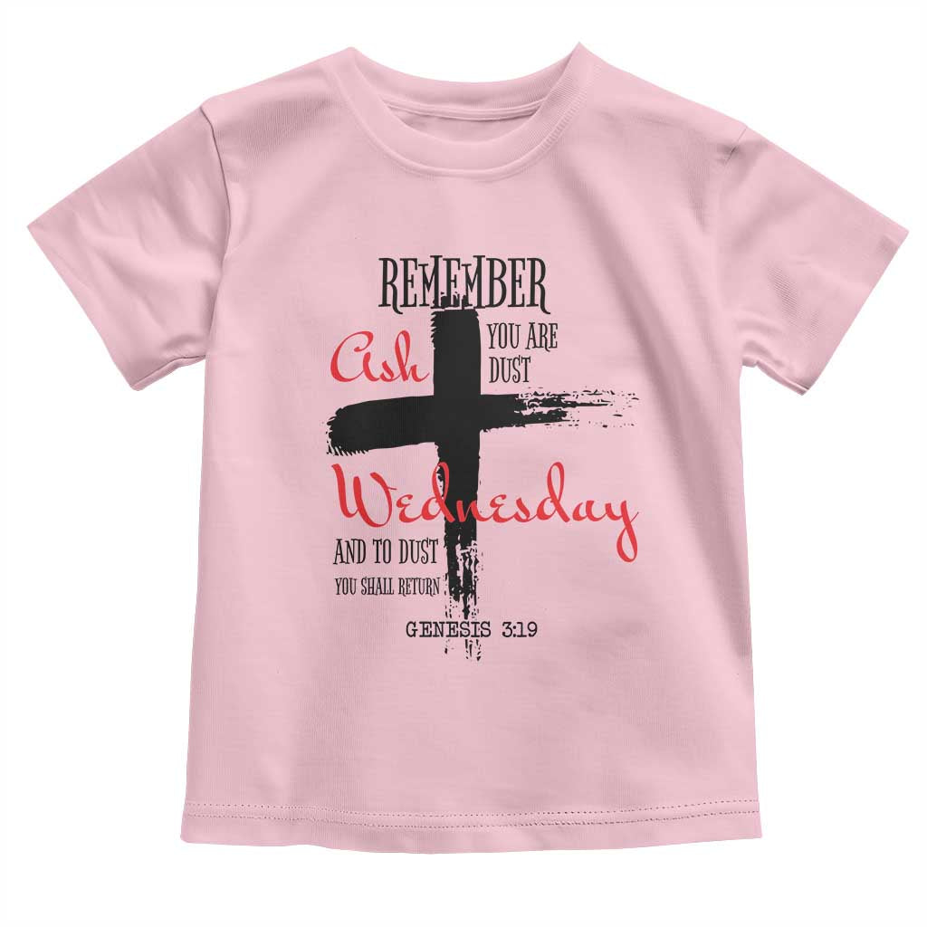 Ash Wednesday Toddler T Shirt Remember You are Dust And To Dust You Shall Return Genesis 3:19