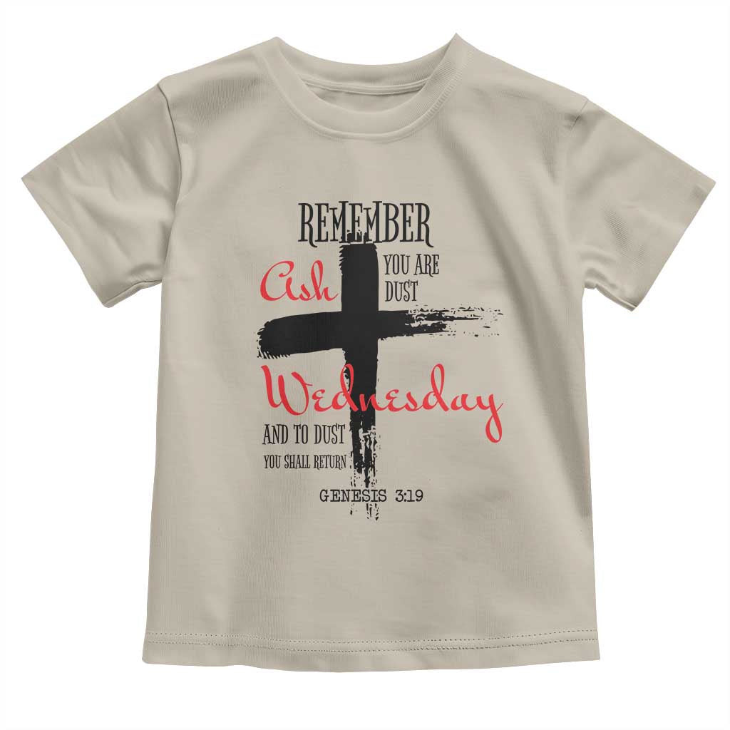 Ash Wednesday Toddler T Shirt Remember You are Dust And To Dust You Shall Return Genesis 3:19