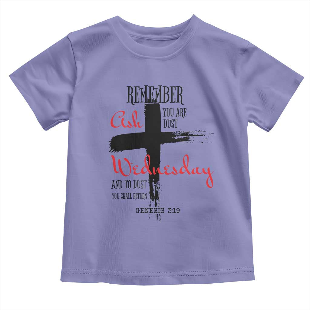 Ash Wednesday Toddler T Shirt Remember You are Dust And To Dust You Shall Return Genesis 3:19