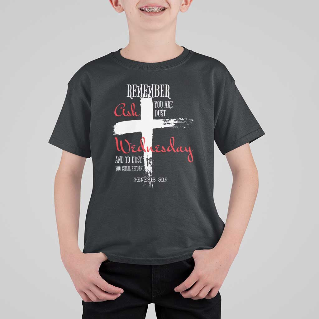 Ash Wednesday T Shirt For Kid Remember You are Dust And To Dust You Shall Return Genesis 3:19 Ashes Cross