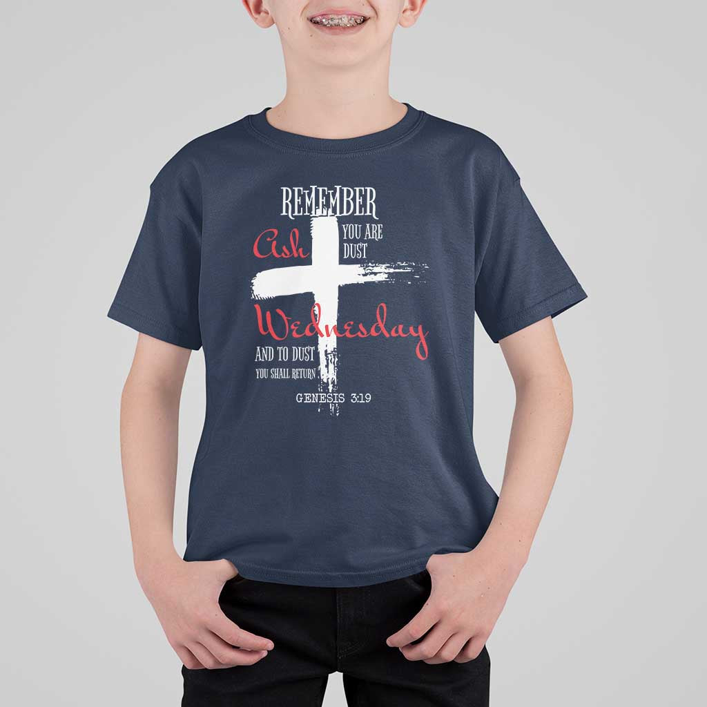 Ash Wednesday T Shirt For Kid Remember You are Dust And To Dust You Shall Return Genesis 3:19 Ashes Cross