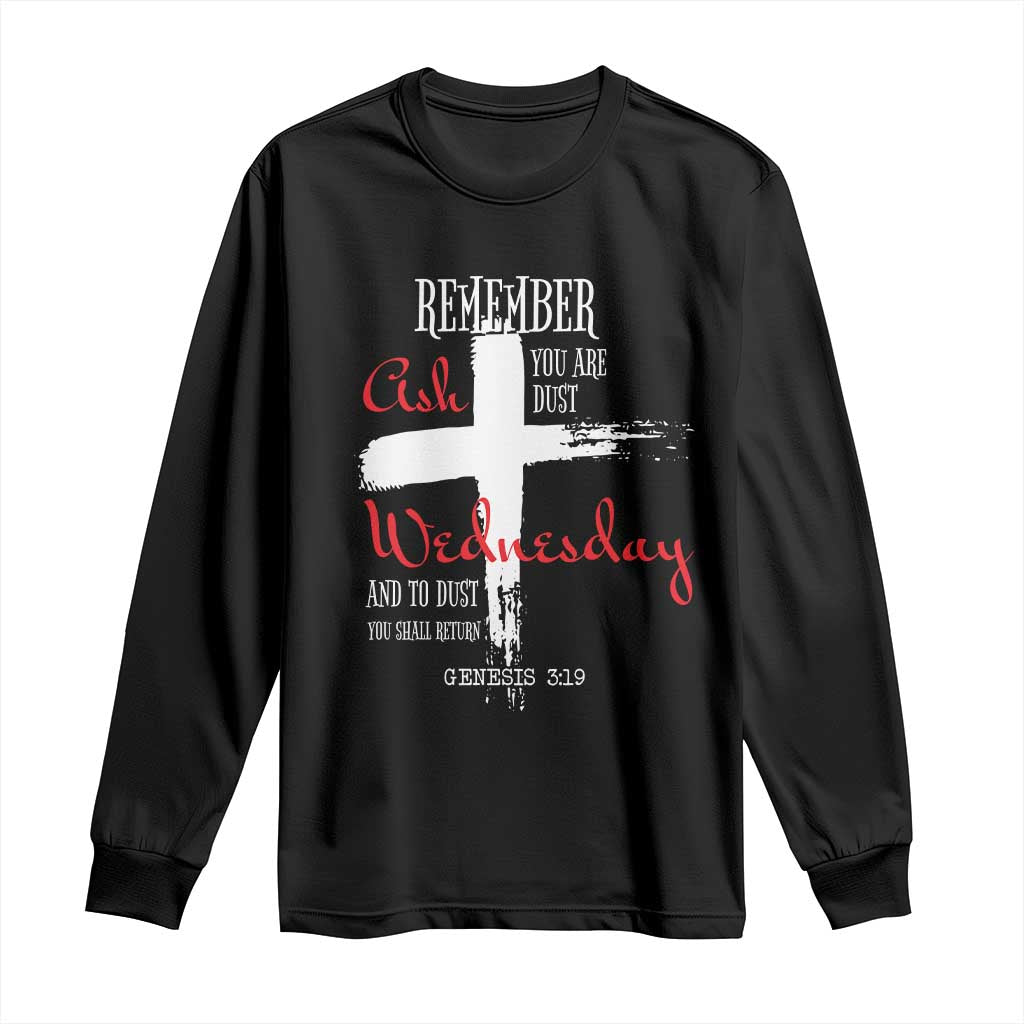 Ash Wednesday Long Sleeve Shirt Remember You are Dust And To Dust You Shall Return Genesis 3:19 Ashes Cross