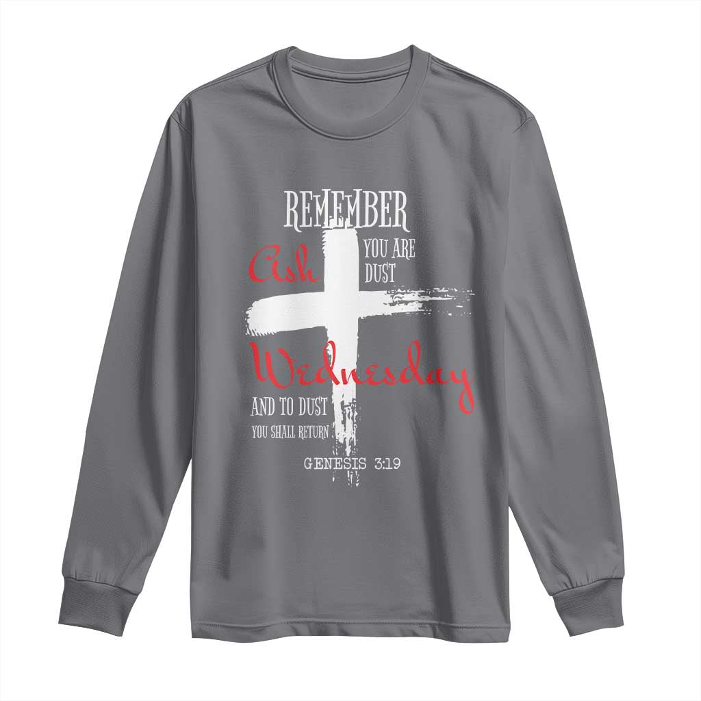Ash Wednesday Long Sleeve Shirt Remember You are Dust And To Dust You Shall Return Genesis 3:19 Ashes Cross