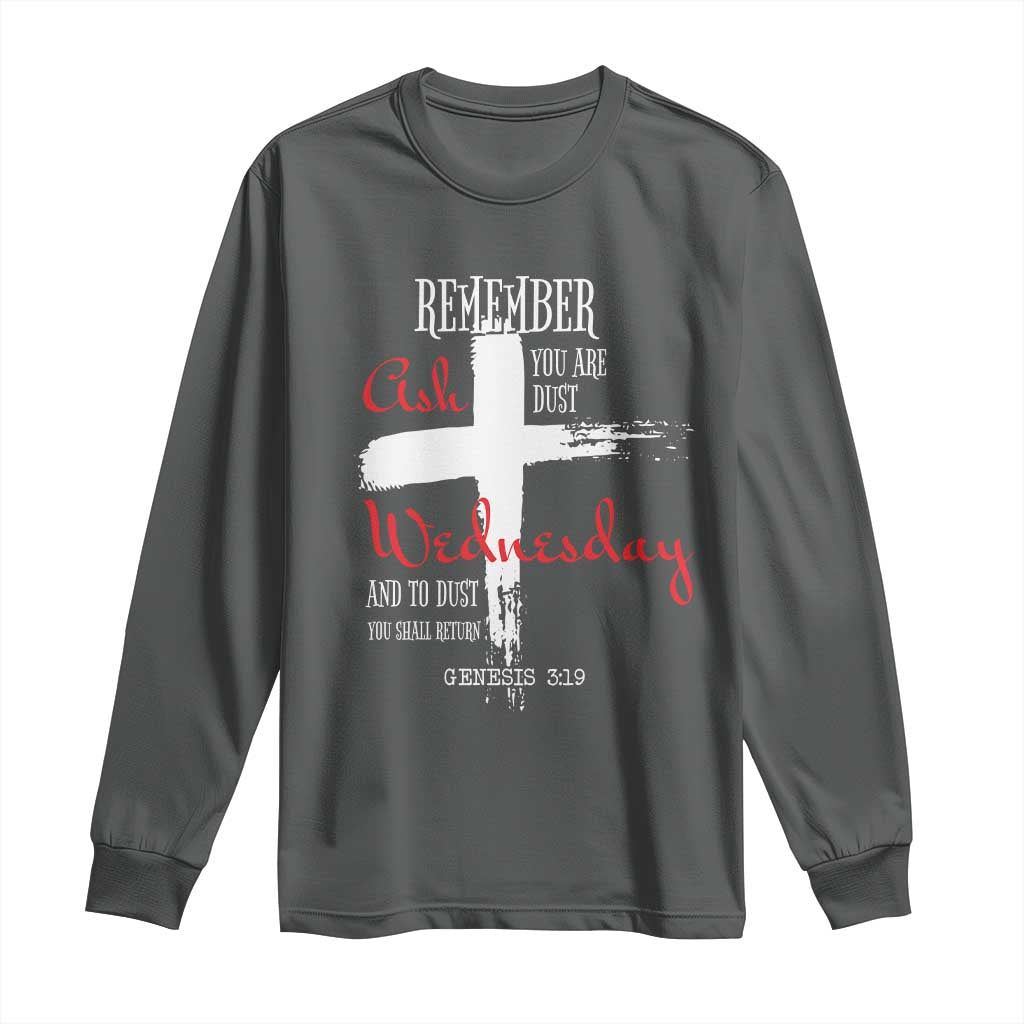 Ash Wednesday Long Sleeve Shirt Remember You are Dust And To Dust You Shall Return Genesis 3:19 Ashes Cross