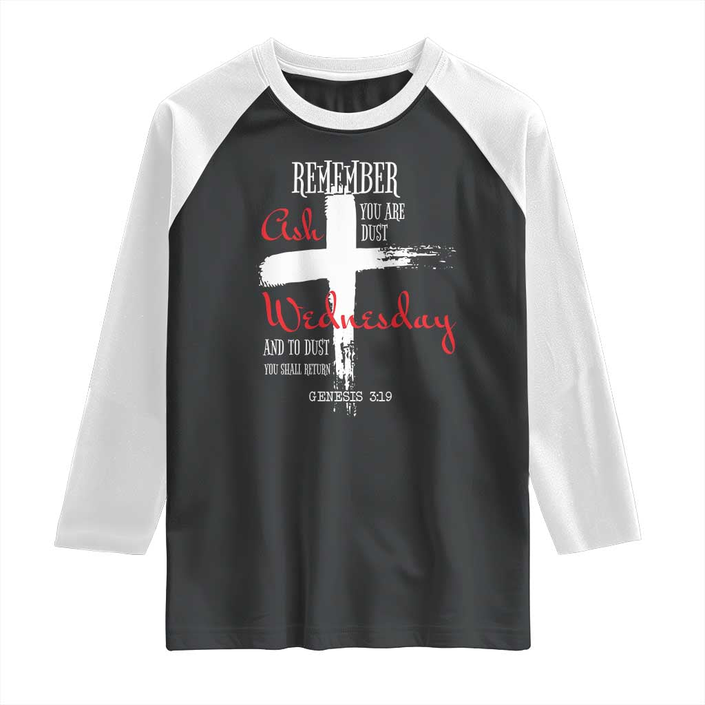Ash Wednesday Raglan Shirt Remember You are Dust And To Dust You Shall Return Genesis 3:19 Ashes Cross