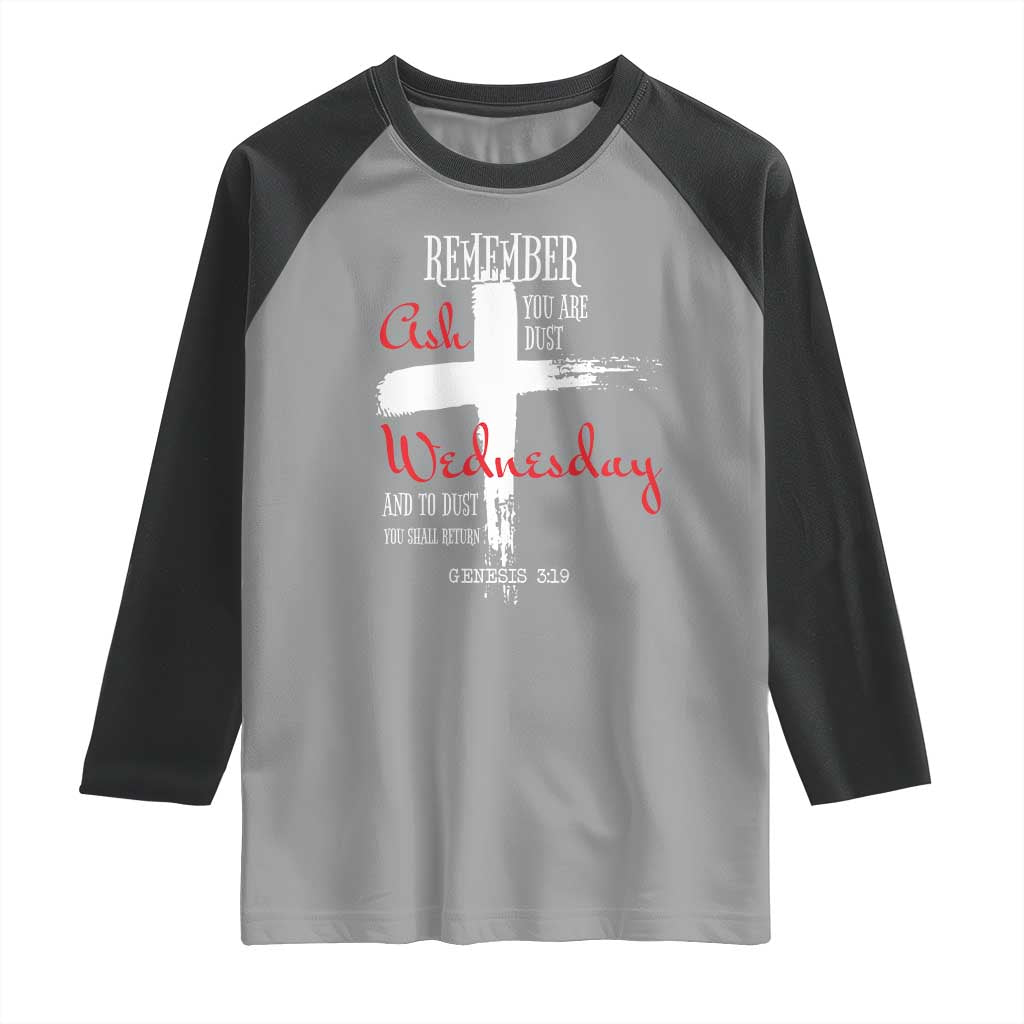 Ash Wednesday Raglan Shirt Remember You are Dust And To Dust You Shall Return Genesis 3:19 Ashes Cross