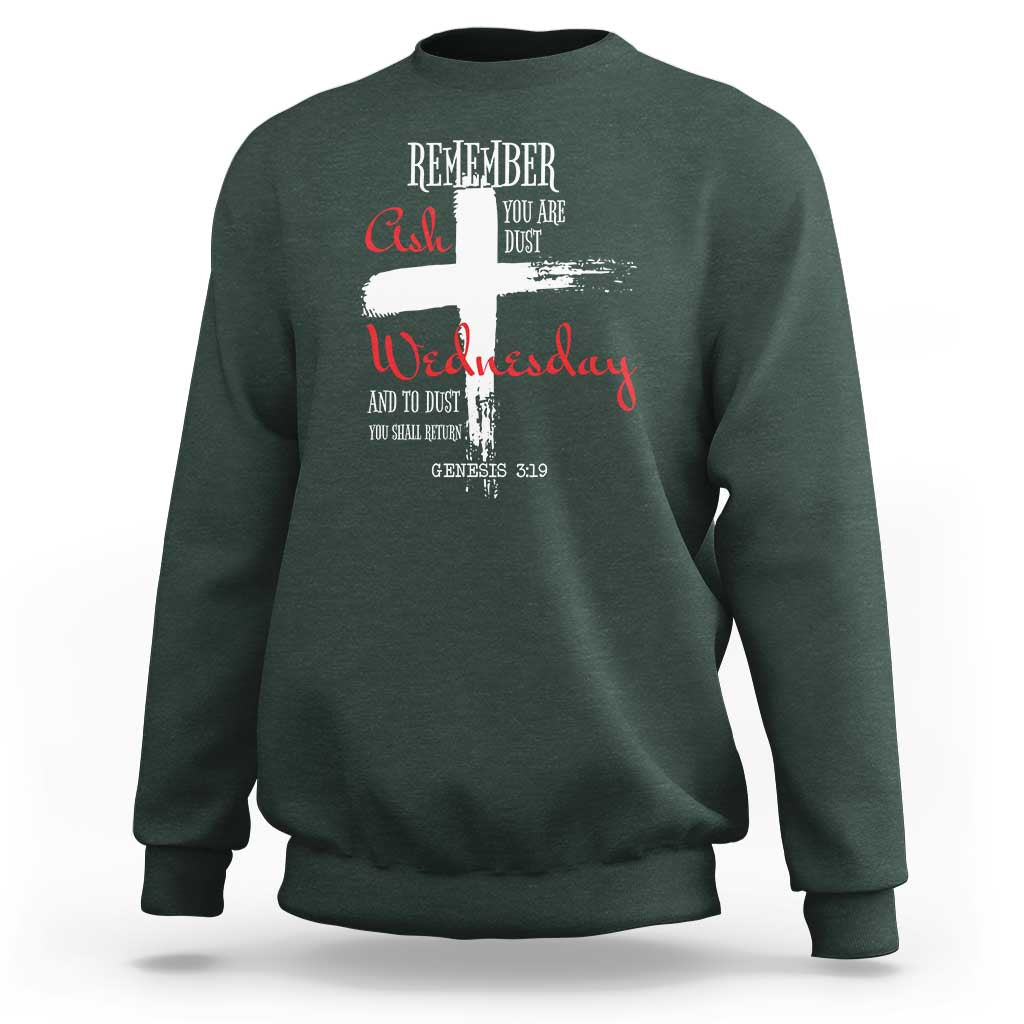 Ash Wednesday Sweatshirt Remember You are Dust And To Dust You Shall Return Genesis 3:19 Ashes Cross