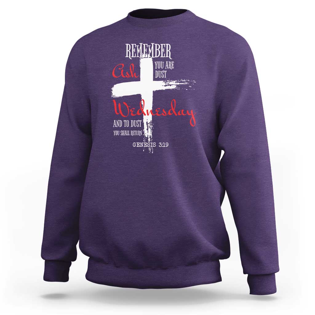 Ash Wednesday Sweatshirt Remember You are Dust And To Dust You Shall Return Genesis 3:19 Ashes Cross
