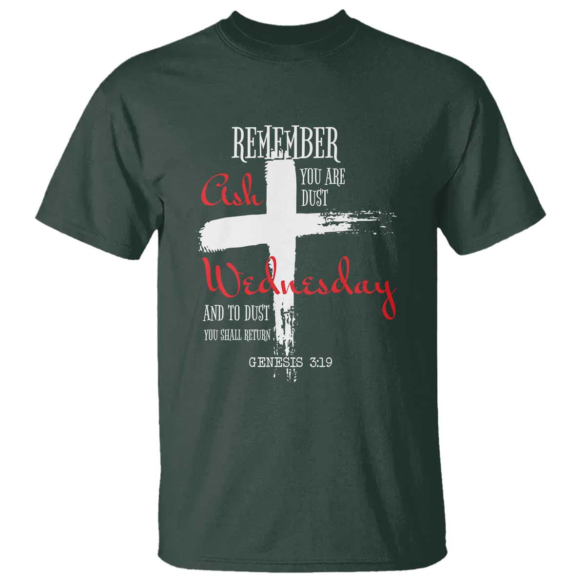 Ash Wednesday T Shirt Remember You are Dust And To Dust You Shall Return Genesis 3:19 Ashes Cross
