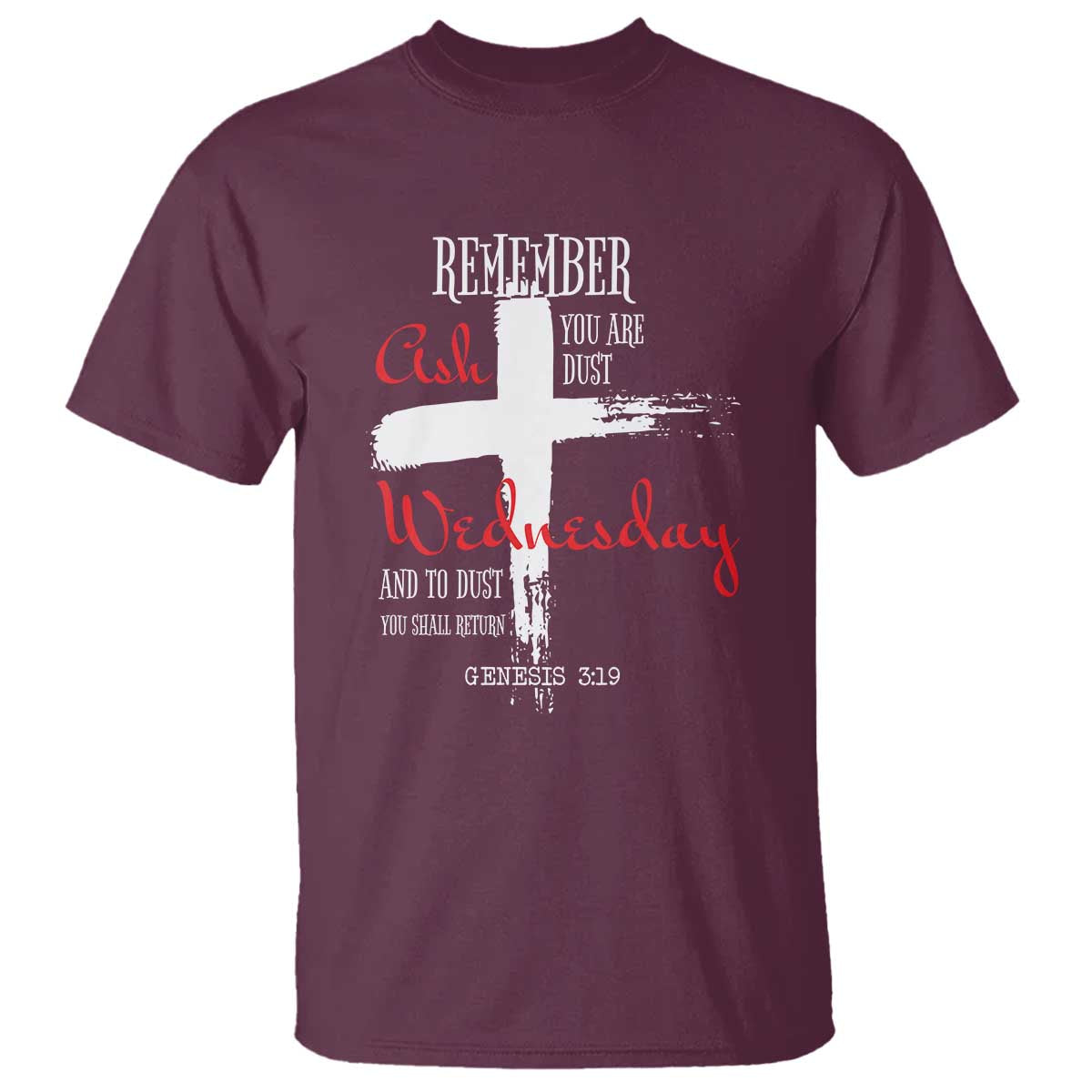 Ash Wednesday T Shirt Remember You are Dust And To Dust You Shall Return Genesis 3:19 Ashes Cross