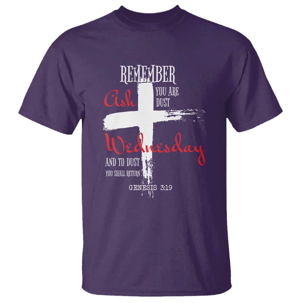 Ash Wednesday T Shirt Remember You are Dust And To Dust You Shall Return Genesis 3:19 Ashes Cross