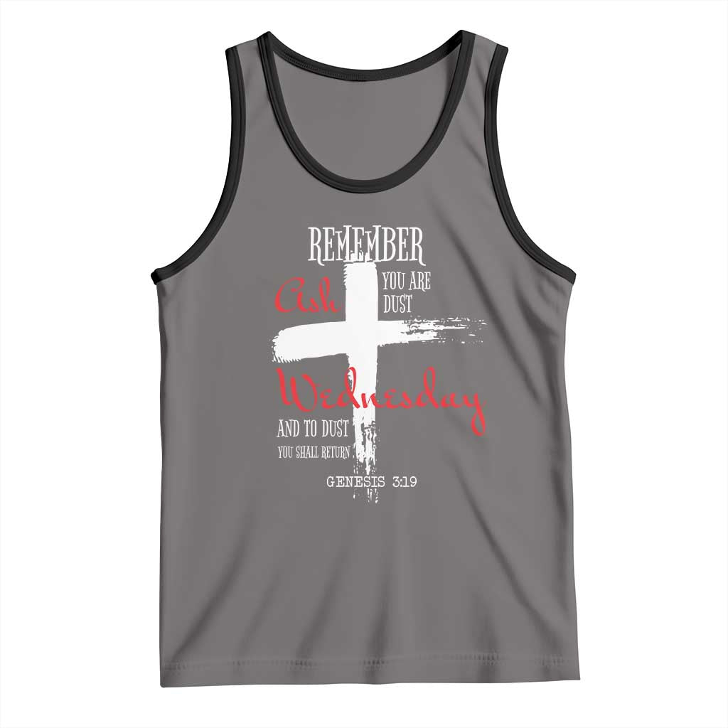 Ash Wednesday Tank Top Remember You are Dust And To Dust You Shall Return Genesis 3:19 Ashes Cross