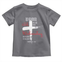 Ash Wednesday Toddler T Shirt Remember You are Dust And To Dust You Shall Return Genesis 3:19 Ashes Cross