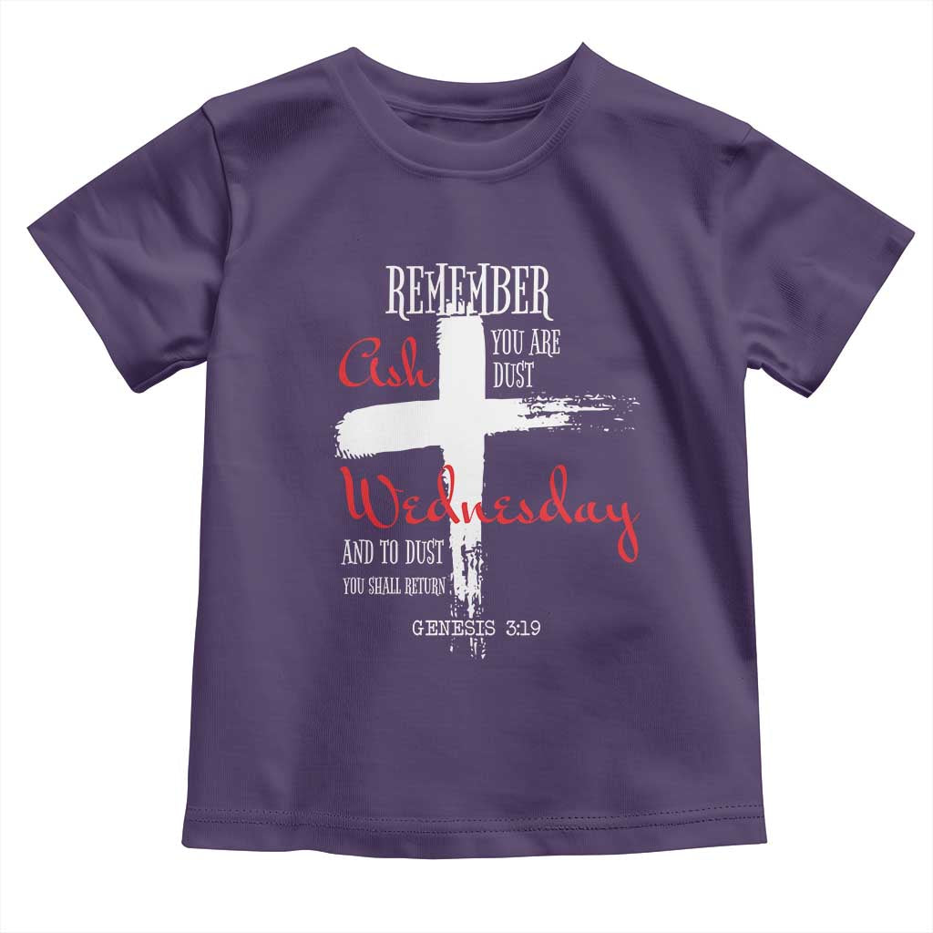 Ash Wednesday Toddler T Shirt Remember You are Dust And To Dust You Shall Return Genesis 3:19 Ashes Cross