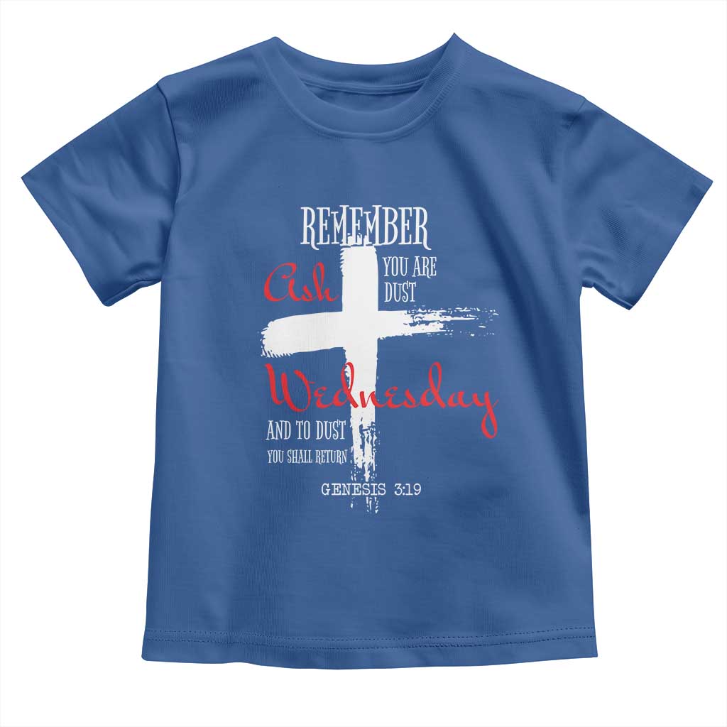 Ash Wednesday Toddler T Shirt Remember You are Dust And To Dust You Shall Return Genesis 3:19 Ashes Cross