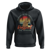Funny Groundhog Day Hoodie Groundhog Meteorology Respect The Shadow Vintage Retro - Wonder Print Shop