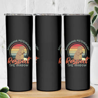 Funny Groundhog Day Skinny Tumbler Groundhog Meteorology Respect The Shadow Vintage Retro - Wonder Print Shop
