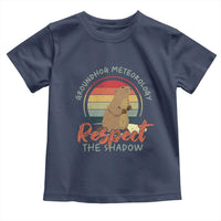 Funny Groundhog Day Toddler T Shirt Groundhog Meteorology Respect The Shadow Vintage Retro - Wonder Print Shop