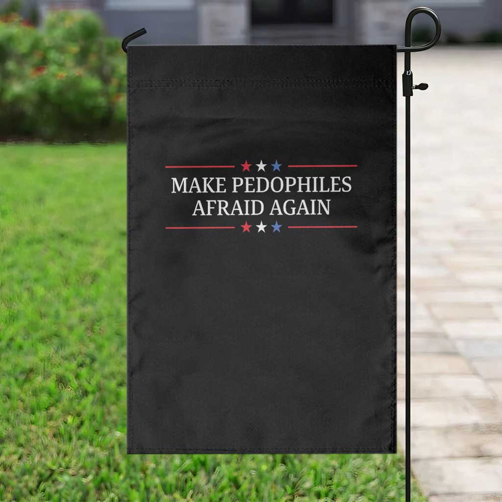 Make Pedophiles Afraid Again Garden Flag Funny Political Satire Bold Statement