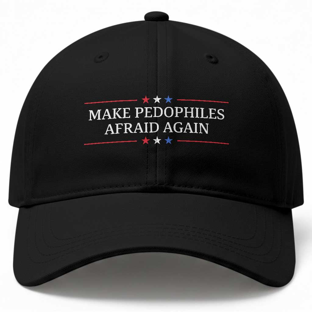 Make Pedophiles Afraid Again Baseball Cap Funny Political Satire Bold Statement