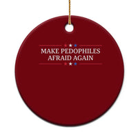 Make Pedophiles Afraid Again Ceramic Ornament Funny Political Satire Bold Statement