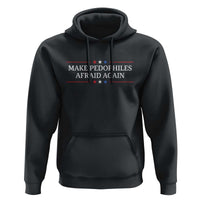Make Pedophiles Afraid Again Hoodie Funny Political Satire Bold Statement