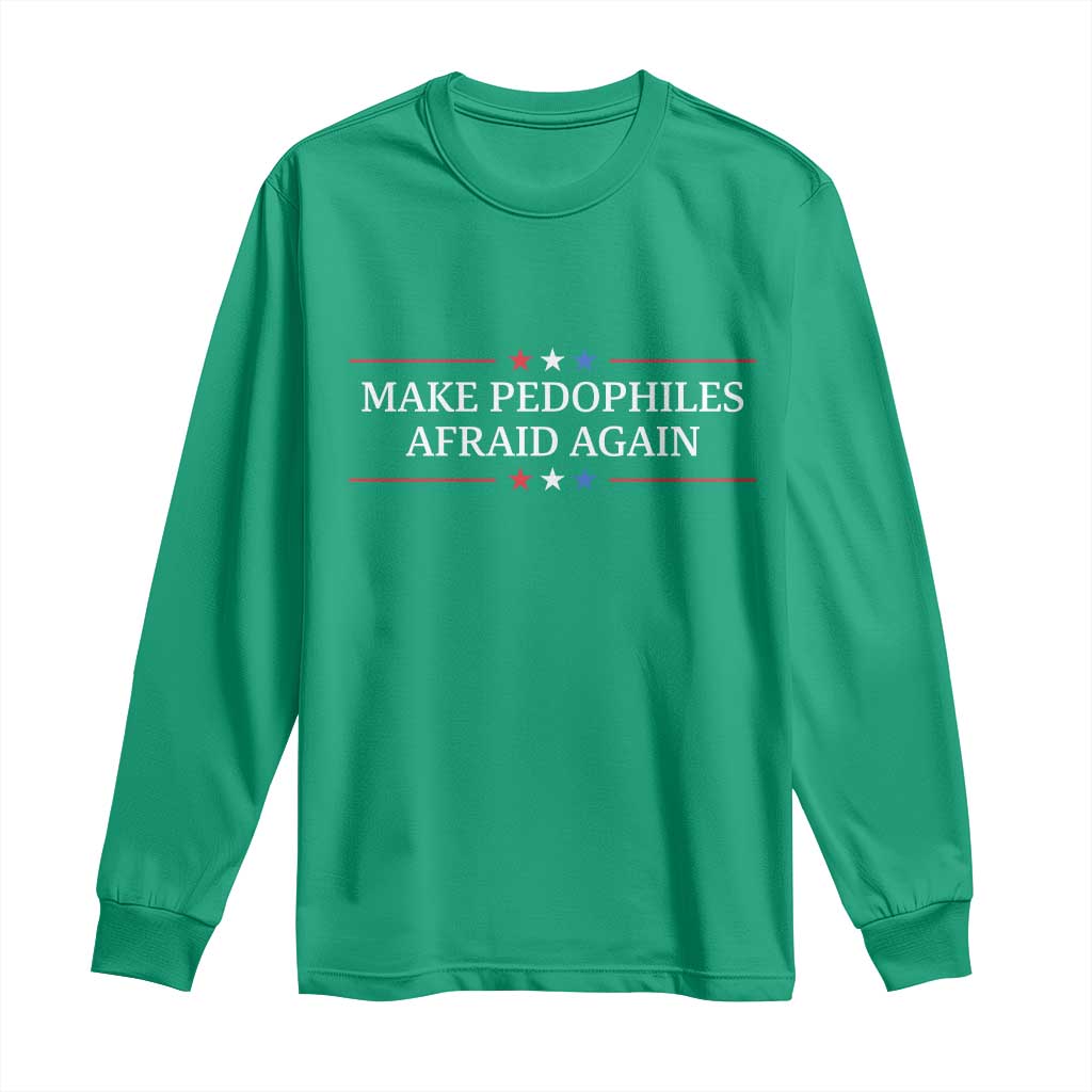 Make Pedophiles Afraid Again Long Sleeve Shirt Funny Political Satire Bold Statement