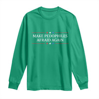 Make Pedophiles Afraid Again Long Sleeve Shirt Funny Political Satire Bold Statement