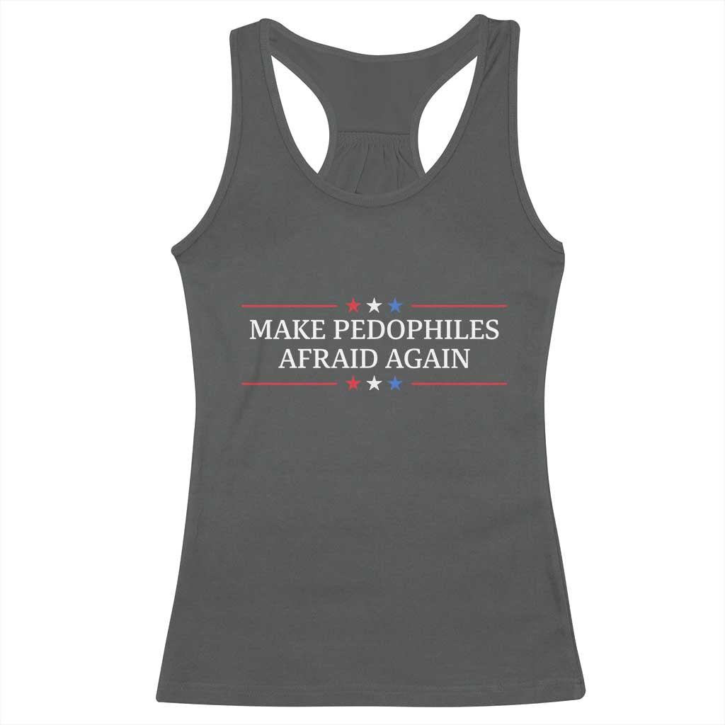 Make Pedophiles Afraid Again Racerback Tank Top Funny Political Satire Bold Statement